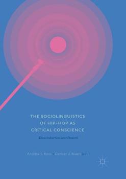 Paperback The Sociolinguistics of Hip-Hop as Critical Conscience: Dissatisfaction and Dissent Book