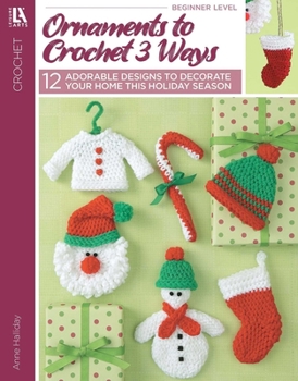 Paperback Ornaments to Crochet 3 Ways-12 Festive Christmas Ornament Designs, Simple to Make in 3 Different Sizes Book