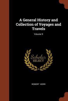Paperback A General History and Collection of Voyages and Travels; Volume 9 Book