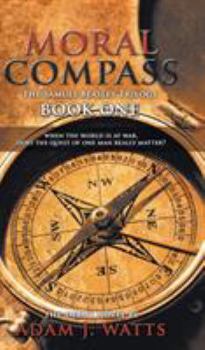 Hardcover Moral Compass (the Samuel Beasley Trilogy) Book One Book