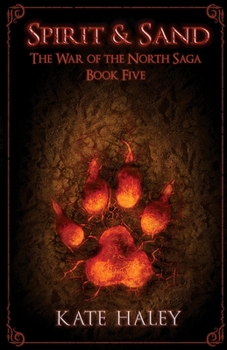 Paperback Spirit & Sand: The War of the North Saga Book Five Book