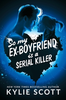 Paperback So My Ex-Boyfriend is a Serial Killer Book
