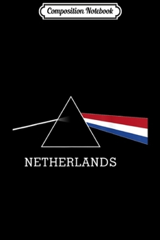 Composition Notebook: Netherlands Flag Prism and Light- Dutch album record  Journal/Notebook Blank Lined Ruled 6x9 100 Pages