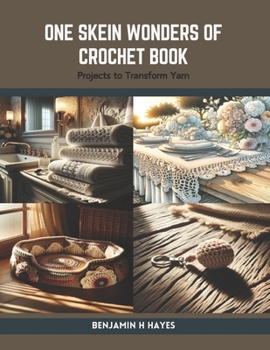 Paperback One Skein Wonders of Crochet Book: Projects to Transform Yarn Book