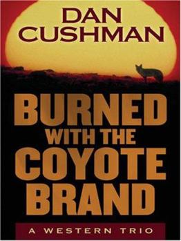 Hardcover Burned with the Coyote Brand: A Western Trio Book