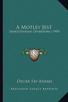 Paperback A Motley Jest: Shakespearean Diversions (1909) Book