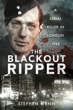 Paperback The Blackout Ripper: A Serial Killer in London 1942 Book