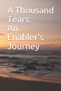 Paperback A Thousand Tears: An Enabler's Journey Book