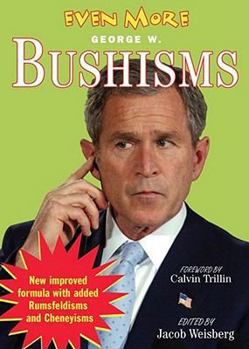 Paperback Even More Bushisms. Edited by Jacob Weisberg Book