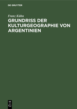 Hardcover Grundriß Der Kulturgeographie Von Argentinien [German] Book