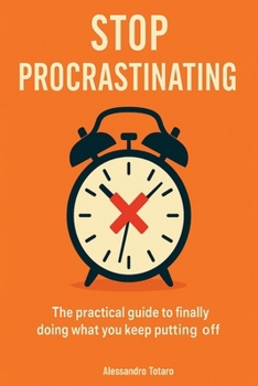 Paperback Stop Procrastinating: The practical guide to doing today what you keep postponing Book