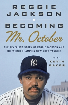 Paperback Becoming Mr. October: Becoming Mr. October: The Revealing Story of Reggie Jackson and the World Champion New York Yankees Book
