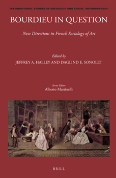Bourdieu in Question: New Directions in French Sociology of Art : New Directions in French Sociology of Art