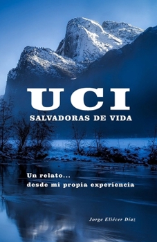 UCI salvadoras de vida: Un relato... desde mi propia experiencia