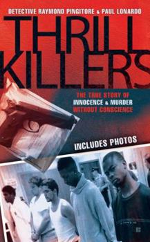 Mass Market Paperback Thrill Killers: A True Story of Innocence & Murder Without Conscience Book