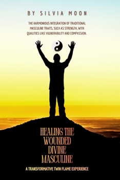Paperback Healing Journey of the Wounded Divine Masculine: A Transformative Twin Flame Experience Book