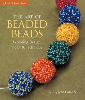 Hardcover The Art of Beaded Beads: Exploring Design, Color & Technique Book