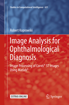Paperback Image Analysis for Ophthalmological Diagnosis: Image Processing of Corvis(r) St Images Using Matlab(r) Book