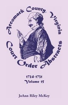 Paperback Accomack County, Virginia Court Order Abstracts, Volume 15: 1724-1731 Book