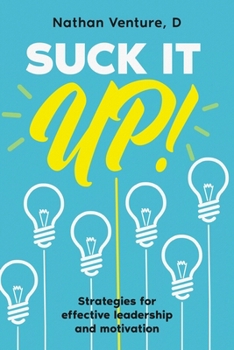 Paperback Suck It Up!: Strategies for effective leadership and motivation Book