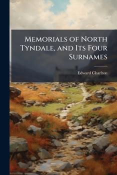 Paperback Memorials of North Tyndale, and Its Four Surnames Book