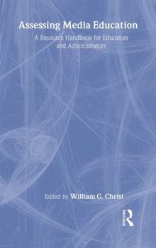 Hardcover Assessing Media Education: A Resource Handbook for Educators and Administrators Book