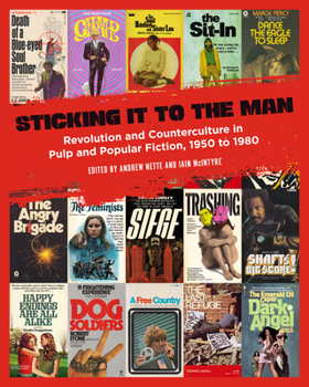 Paperback Sticking It to the Man: Revolution and Counterculture in Pulp and Popular Fiction, 1950 to 1980 Book