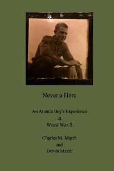 Paperback Never a Hero: An Atlanta Boy's Experience in World War II Book