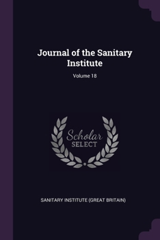 Journal of the Sanitary Institute; Volume 18