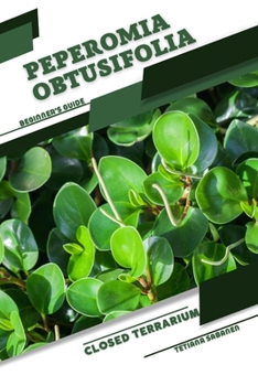 Paperback Peperomia obtusifolia: Closed terrarium, Beginner's Guide Book