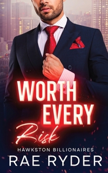 Worth Every Risk: A Billionaire Single Dad Romance (Hawkston Billionaires Book 3) - Book #3 of the Hawkston Billionaires