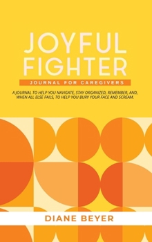 Hardcover Joyful Fighter: Journal for Caregivers Book