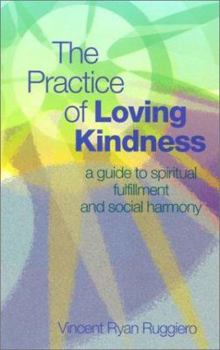 Paperback The Practice of Loving Kindness: A Guide to Spiritual Fulfillment and Social Harmony Book