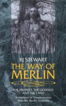 Paperback The Way of Merlin: The Prophet, the Goddess and the Land Techniques of Transformation from the Merlin Tradition Book