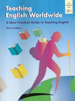 Paperback Teaching English Worldwide: A Practice Guide to Teaching English (Alta Professional Series) Book