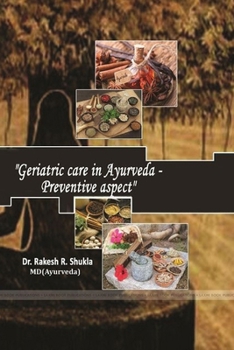Paperback Geriatric Care in Ayurveda - Preventive Aspect Book