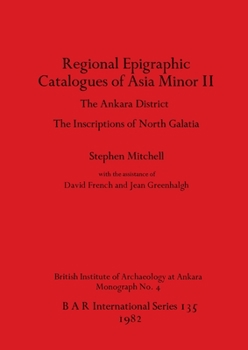 Paperback Regional Epigraphic Catalogues of Asia Minor II: The Ankara District. The Inscriptions of North Galatia Book