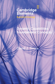 Paperback Dynamic Capabilities: Foundational Concepts (Elements in Business Strategy) Book