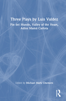 Hardcover Three Plays by Luis Valdez: Fin del Mundo, Valley of the Heart, Adíos Mamá Carlota Book