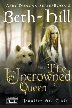 The Uncrowned Queen - Book #2 of the A Beth-Hill Novel: Abby Duncan Series