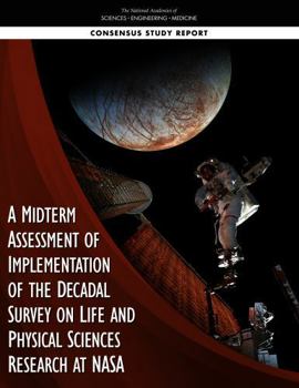 A Midterm Assessment of Implementation of the Decadal Survey on Life and Physical Sciences Research at NASA