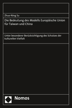 Die Bedeutung des Modells Europäische Union f|r Taiwan und China: Unter besonderer Ber|cksichtigung des Schutzes der kulturellen Vielfalt