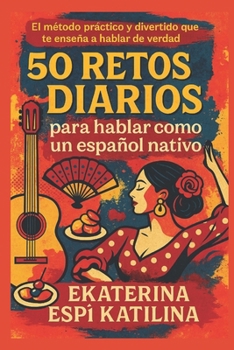 Paperback 50 retos diarios para hablar como un español nativo [Spanish] Book