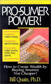 Paperback Pro-Sumer Power!: How to Create Wealth by Buying Smarter, Not Cheaper! Book