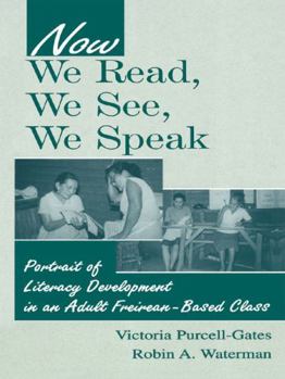 Paperback Now We Read, We See, We Speak: Portrait of Literacy Development in an Adult Freirean-Based Class Book
