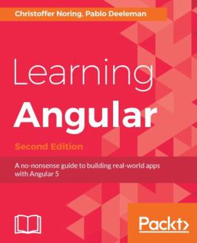 Paperback Learning Angular - Second Edition: A no-nonsense guide to building real-world apps with Angular 5 Book