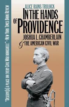 In the Hands of Providence: Joshua L. Chamberlain and the American Civil War - Book  of the Civil War America