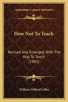 Paperback How Not To Teach: Revised And Enlarged, With The Way To Teach (1883) Book