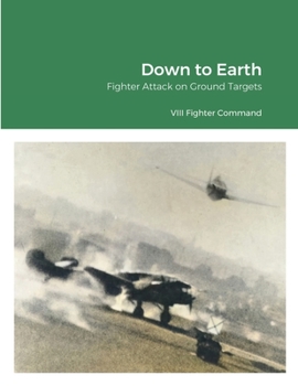 Paperback Down to Earth: Fighter Attack on Ground Targets Book
