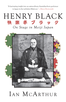 Paperback Henry Black: On Stage in Meiji Japan Book